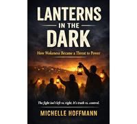 Lanterns in the Dark: How Wokeness Became a Threat to Power