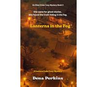 Lanterns in the Fog: A Lantern Lake Cozy Mystery (The Elian Cross Cozy Mysteries BOOK 3)