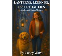 Lanterns, Legends, and Lethal Lies (Maplewood Manor Mysteries)