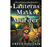 Lanterns Masks & Murder: A Hungry Ghost Cozy Culinary Murder Mystery (A Darcy and Mozart Cozy Culinary Mystery)