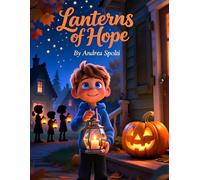 Lanterns of Hope: A Catholic Children’s Story About Halloween, All Saints’ Day, and the Souls in Purgatory: Discover the true light behind Halloween - ... souls.Step into a heartwarming Catholic tal