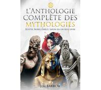 L'anthologie complète des mythologies: Égypte, Nord, Grèce, Japon en un seul livre (Easy History Français)