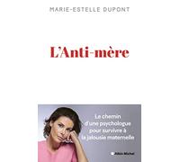 L'Anti-mère: Une psychologue raconte comment elle a survécu à une mère maltraitante