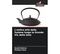 L'antica arte della fusione lungo la Grande Via della Seta
