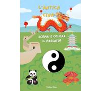 L'ANTICA CINA: SCOPRI E COLORA IL PASSATO!