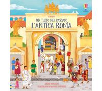 L'antica Roma. Ediz. a colori (Un tuffo nel passato)