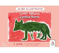 L'antica Roma. Ediz. illustrata (Letteratura per l'infanzia)