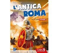 L'antica Roma. Le più antiche leggende (Tuffo nella storia)