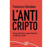 L'AntiCripto. Finanza del futuro, utopia libertaria o truffa del secolo? (Rosso e nero)
