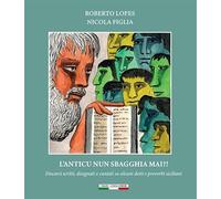 L'anticu nun sbagghia mai?! Discorsi scritti, disegnati e cantati su alcuni detti e proverbi siciliani. Ediz. per la scuola (L' isola a tre punte)