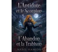L'Antidote et le Scorpion: L'Abandon et la Trahison