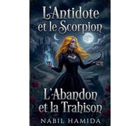 L'Antidote et le Scorpion: L'Abandon et la Trahison