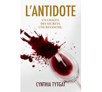 L'Antidote: Un chalet. Des secrets. Une revanche.