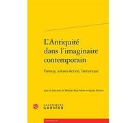 L'Antiquité dans l'imaginaire contemporain: Fantasy, science-fiction, fantastique: 88 (Rencontres, 88)