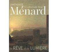 L'Antiquité selon Emile-René Ménard: De rêve et de lumière (1862-1930)