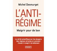 L'antirégime: Maigrir pour de bon