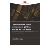 L'antisémitisme, une « connaissance générale » lexicale au XIXe siècle ?: Une analyse discursive à partir de l'exemple de l'article « Juifs » dans l'encyclopédie Brockhaus