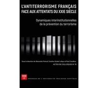 L'antiterrorisme français face aux attentats du XXIe siècle: Dynamiques interinstitutionnelles de la prévention du terrorisme