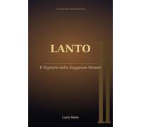 Lanto: Il Signore della Saggezza Dorata - Vita, Ascensione e Insegnamenti del Chohan del Secondo Raggio (Sussurri dall'Ascensione)