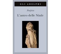 L'antro delle ninfe. Testo greco a fronte (Gli Adelphi)