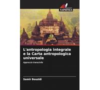 L'antropologia integrale e la Carta antropologica universale: Approccio transcivile