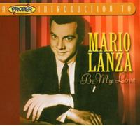 Lanza, Mario - A Proper Introduction to Mario Lanza: Be My Love