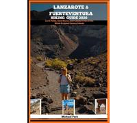 LANZAROTE & FUERTEVENTURA HIKING GUIDE 2026: Lava Fields, Sand Dunes, and Coastal Treks in the Wind-Sculpted Canary Islands (JOURNEY BEYOND BORDER GUIDE)