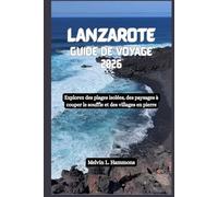 LANZAROTE Guide de voyage 2026: Explorez des plages isolées, des paysages à couper le souffle et des villages en pierre