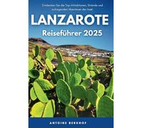 Lanzarote Reiseführer 2025: Entdecken Sie die Top-Attraktionen, Strände und aufregenden Abenteuer der Insel.