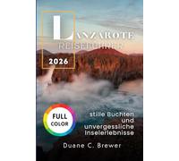 Lanzarote Reiseführer 2026: stille Buchten und unvergessliche Inselerlebnisse
