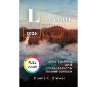Lanzarote Reiseführer 2026: stille Buchten und unvergessliche Inselerlebnisse
