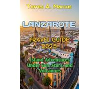 LANZAROTE TRAVEL GUIDE 2025