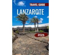 LANZAROTE TRAVEL GUIDE 2026