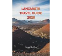 Lanzarote Travel Guide 2026: Explore Beaches, Volcano Trails, Wineries, Markets, and Insider Itineraries