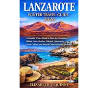 Lanzarote Winter Travel Guide 2026: Explore Must-See Attractions, Hidden Gems, Beaches, Volcanic Landscapes, Food & Culture for a Relaxed Canary Island Experiences