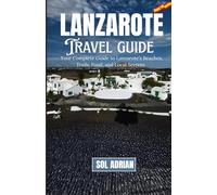 LANZAROTE: Your Complete Guide to Lanzarote’s Beaches, Trails, Food, and Local Secrets.