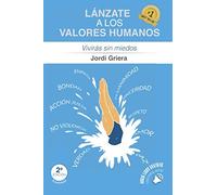 Lánzate a los Valores Humanos: Vivirás sin miedos