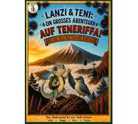 Lanzi & Téni: Ein großes Abenteuer auf Teneriffa!: Auf der Insel der tausend Kontraste. Malbuch mit Vorlesegeschichten für Kinder (Lanzis Insel-Abenteuer)