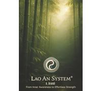 Lao An System®: From Inner Awareness to Effortless Strength