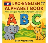 Lao-English Alphabet Book Ages 2-6: A Fun Bilingual Adventure for Early Learners (Bilingual Books: English-Lao and English-Thai versions)