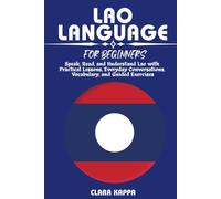 LAO LANGUAGE FOR BEGINNERS: Speak, Read, and Understand Lao with Practical Lessons, Everyday Conversations, Vocabulary, and Guided Exercises (LANGUAGE LEARNING SERIES)