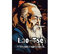 Lao-Tse: 77 Frases Inspiradoras