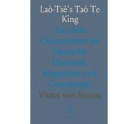 Laò-Tsè's Taò Te King: Aus dem Chinesischen ins Deutsche Ubersetzt, Eingeleitet und Commentirt