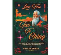 Lao Tzu Tao Te Ching: New state-of-the-art reinterpretation of the Ancient Taoist Classic