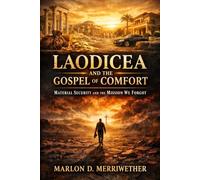 LAODICEA and The Gospel of Comfort: Material Security and the Mission We Forgot