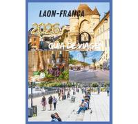 LAON GUIA DE VIAGEM 2026: Explorando o coração da França medieval.