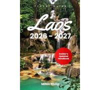 Laos 2026-2027: The Updated Insider’s Handbook to Budget Adventures, Local Cuisine, Safety, and Unforgettable Experiences in Southeast Asia