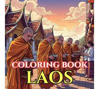 Laos Adult Coloring Book: Luang Prabang Temples, Mekong River Life, Buddhist Monks, Waterfalls, Jungle Landscapes & Lao Culture - A Relaxing Southeast ... Journey (Adult Coloring Book. World Series.)