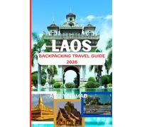 LAOS BACKPACKING GUIDE 2026: Die ultimative immersive Reise durch heilige Landschaften, verborgene Kulturen und unbekannte Pfade