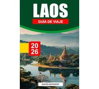 LAOS GUÍA DE VIAJE 2026: Descubre el Mekong, templos budistas, cascadas y aldeas ocultas con rutas panorámicas y itinerarios de viaje lentos